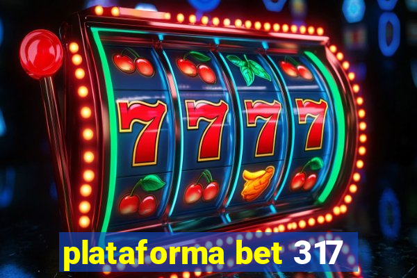 plataforma bet 317